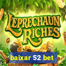 baixar 52 bet